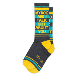 My Dog and I Talk Shit About You Sock